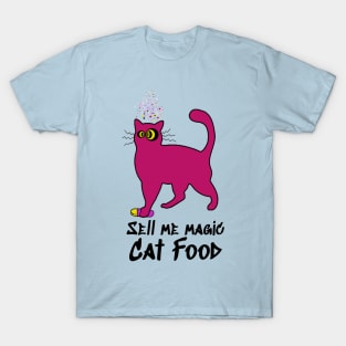 Sell me magic Cat Food Catsondrugs.com - Techno Party Ibiza Rave Dance Underground Festival Spring Break  Berlin Good Vibes Trance Dance technofashion technomusic housemusic T-Shirt